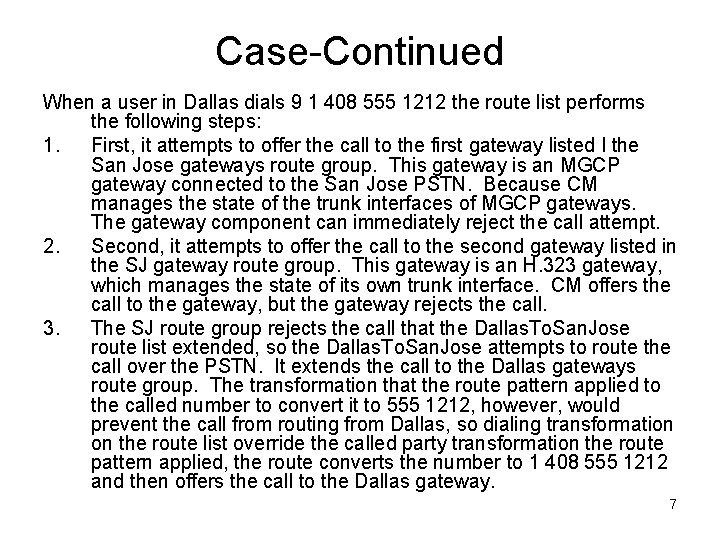 Case-Continued When a user in Dallas dials 9 1 408 555 1212 the route
