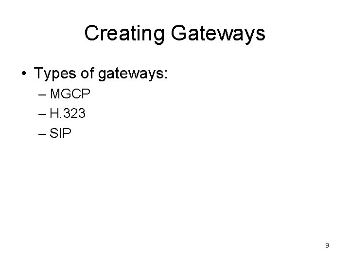 Creating Gateways • Types of gateways: – MGCP – H. 323 – SIP 9
