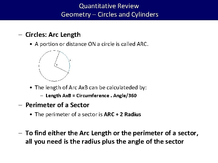Quantitative Review Geometry – Circles and Cylinders – Circles: Arc Length • A portion