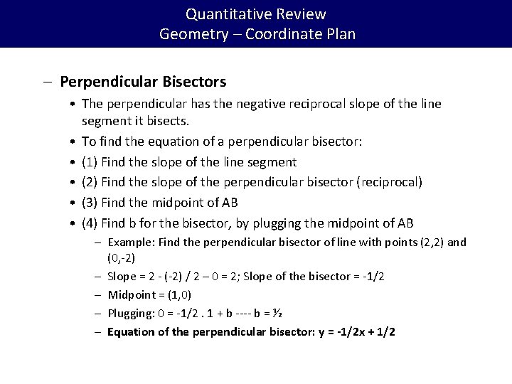 Quantitative Review Geometry – Coordinate Plan – Perpendicular Bisectors • The perpendicular has the