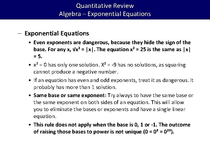 Quantitative Review Algebra – Exponential Equations • Even exponents are dangerous, because they hide