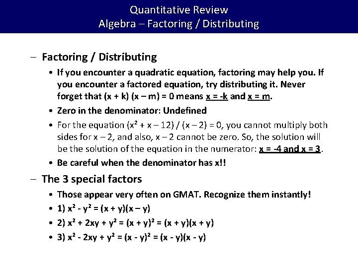 Quantitative Review Algebra – Factoring / Distributing • If you encounter a quadratic equation,