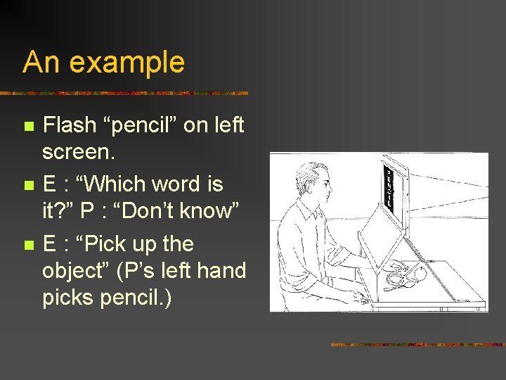 An example n n n Flash “pencil” on left screen. E : “Which word An example n n n Flash “pencil” on left screen. E : “Which word