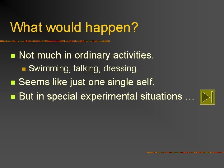 What would happen? n Not much in ordinary activities. n n n Swimming, talking, What would happen? n Not much in ordinary activities. n n n Swimming, talking,