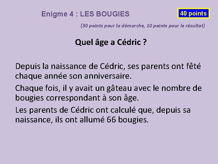 Enigme 4 : LES BOUGIES 40 points (30 points pour la démarche, 10 points