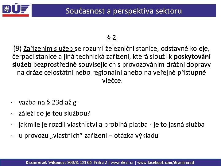 Současnost a perspektiva sektoru § 2 (9) Zařízením služeb se rozumí železniční stanice, odstavné