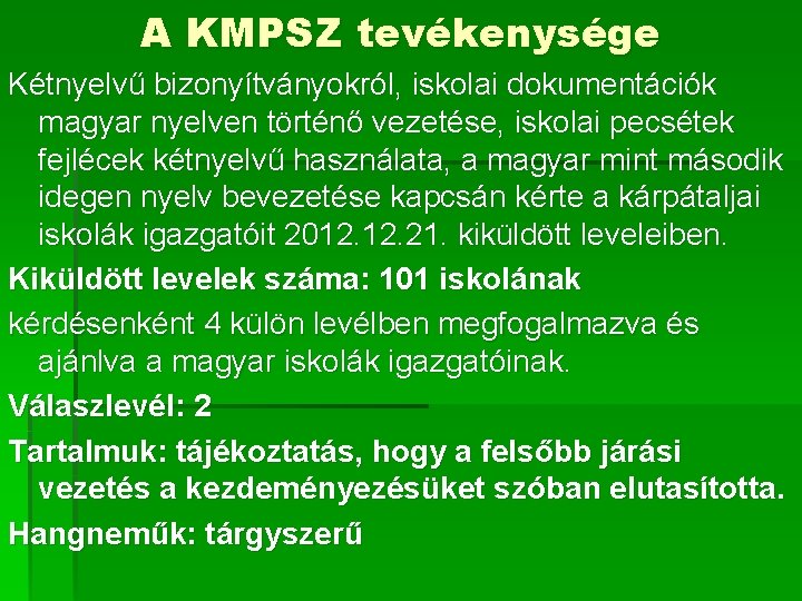 A KMPSZ tevékenysége Kétnyelvű bizonyítványokról, iskolai dokumentációk magyar nyelven történő vezetése, iskolai pecsétek fejlécek