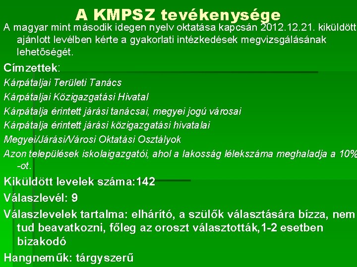 A KMPSZ tevékenysége A magyar mint második idegen nyelv oktatása kapcsán 2012. 21. kiküldött