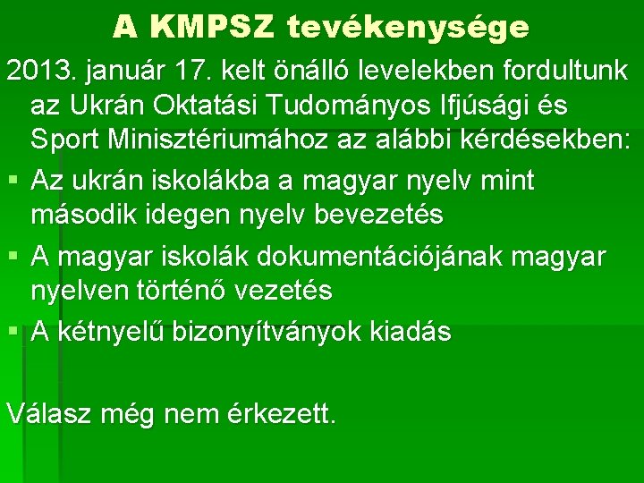 A KMPSZ tevékenysége 2013. január 17. kelt önálló levelekben fordultunk az Ukrán Oktatási Tudományos