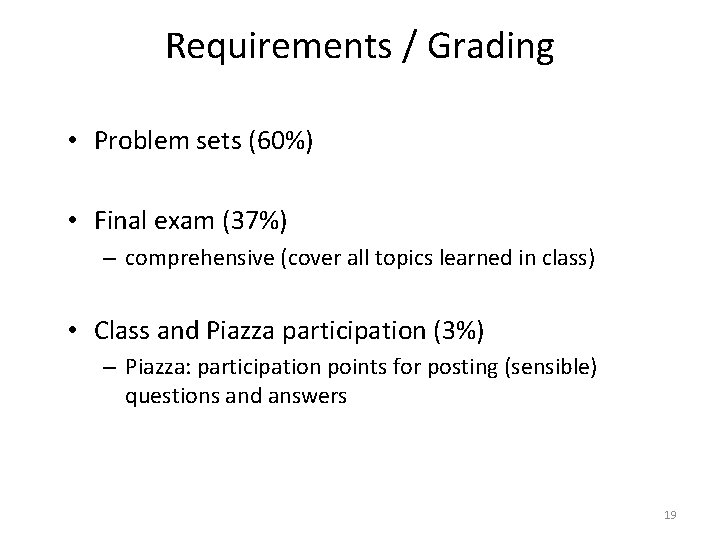 Requirements / Grading • Problem sets (60%) • Final exam (37%) – comprehensive (cover Requirements / Grading • Problem sets (60%) • Final exam (37%) – comprehensive (cover