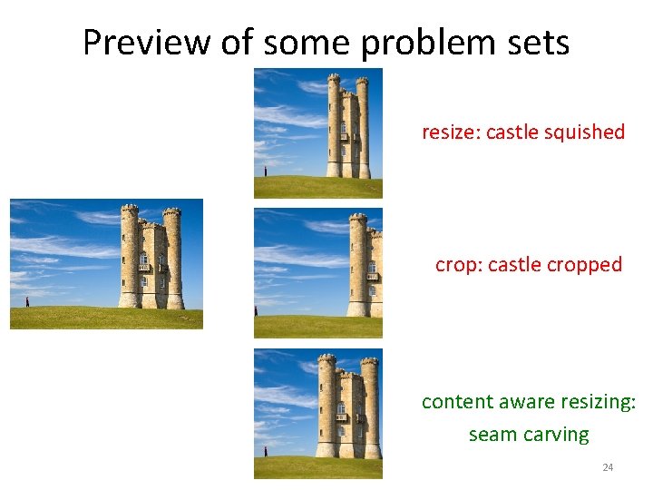 Preview of some problem sets resize: castle squished crop: castle cropped content aware resizing: Preview of some problem sets resize: castle squished crop: castle cropped content aware resizing: