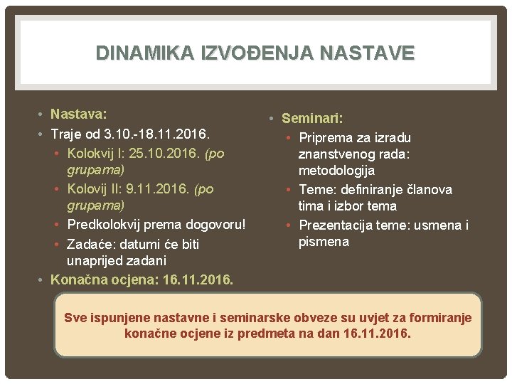 DINAMIKA IZVOĐENJA NASTAVE • Nastava: • Traje od 3. 10. -18. 11. 2016. •