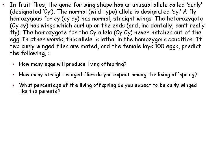  • In fruit flies, the gene for wing shape has an unusual allele