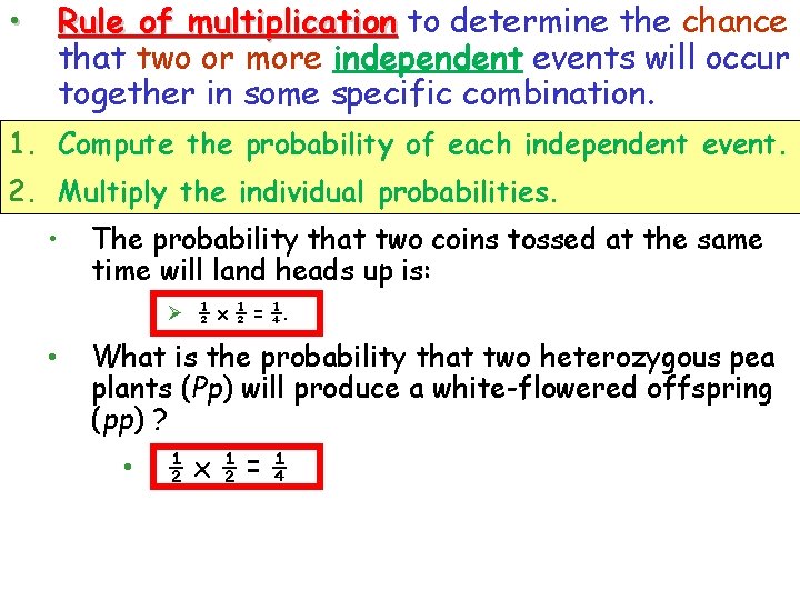  • Rule of multiplication to determine the chance that two or more independent