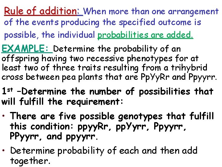 Rule of addition: When more than one arrangement of the events producing the specified