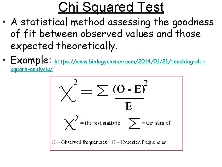 Chi Squared Test • A statistical method assessing the goodness of fit between observed