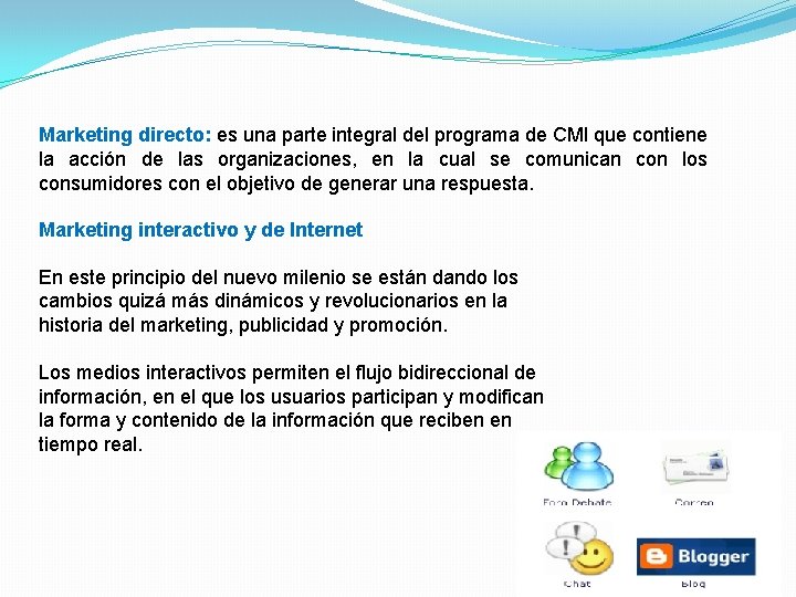 Marketing directo: es una parte integral del programa de CMI que contiene la acción