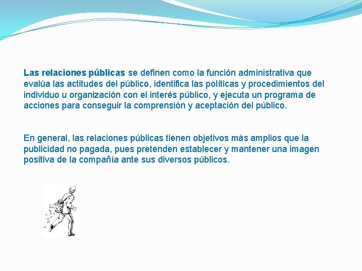 Las relaciones públicas se definen como la función administrativa que evalúa las actitudes del