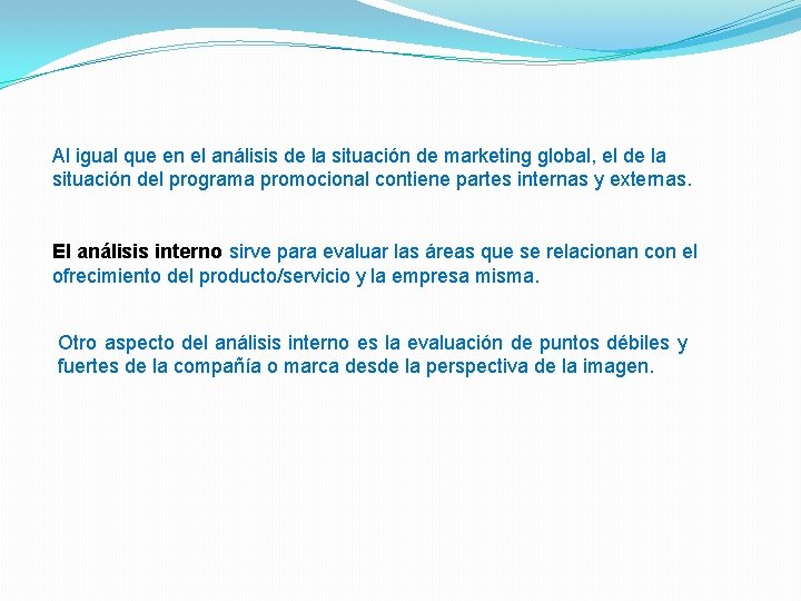 Al igual que en el análisis de la situación de marketing global, el de