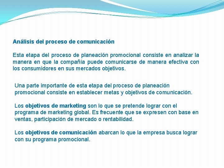 Análisis del proceso de comunicación Esta etapa del proceso de planeación promocional consiste en