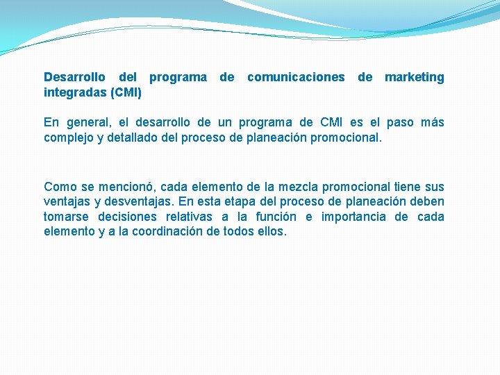 Desarrollo del programa integradas (CMI) de comunicaciones de marketing En general, el desarrollo de