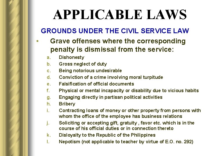 APPLICABLE LAWS GROUNDS UNDER THE CIVIL SERVICE LAW • Grave offenses where the corresponding
