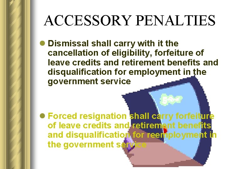 ACCESSORY PENALTIES l Dismissal shall carry with it the cancellation of eligibility, forfeiture of