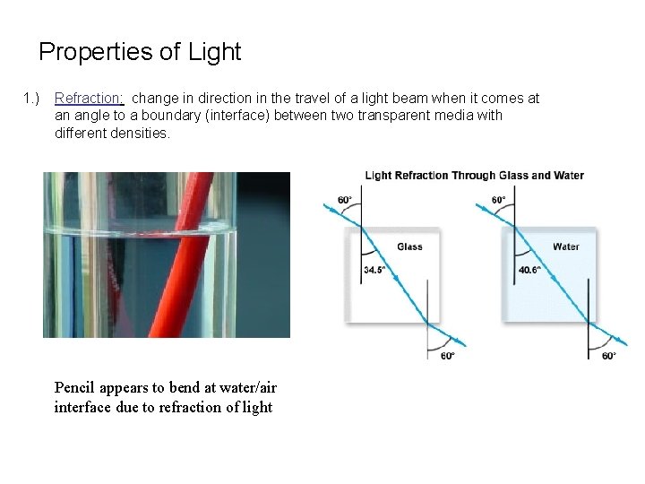 Properties of Light 1. ) Refraction: change in direction in the travel of a
