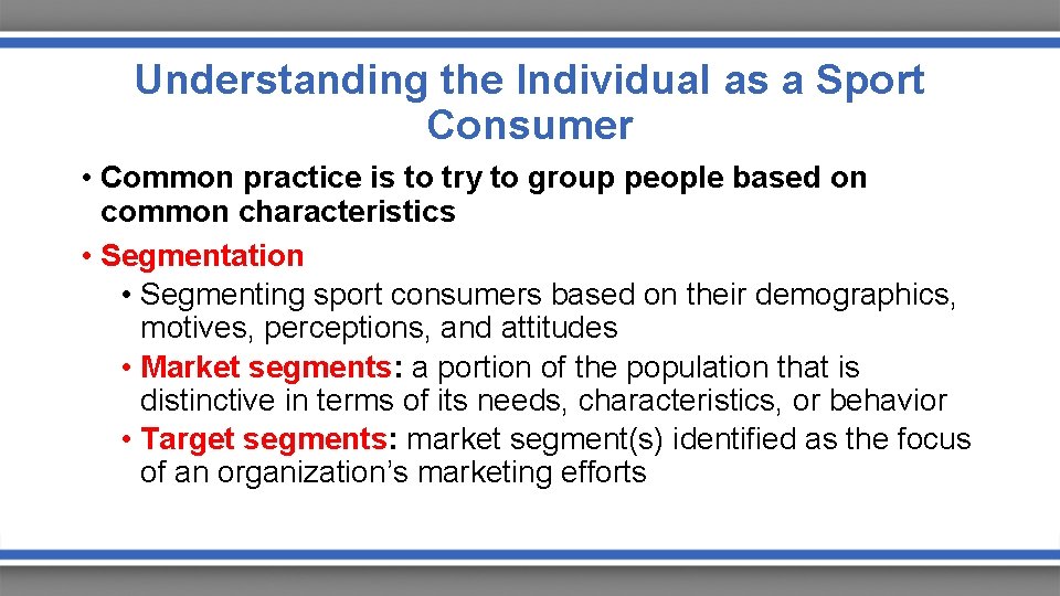 Understanding the Individual as a Sport Consumer • Common practice is to try to