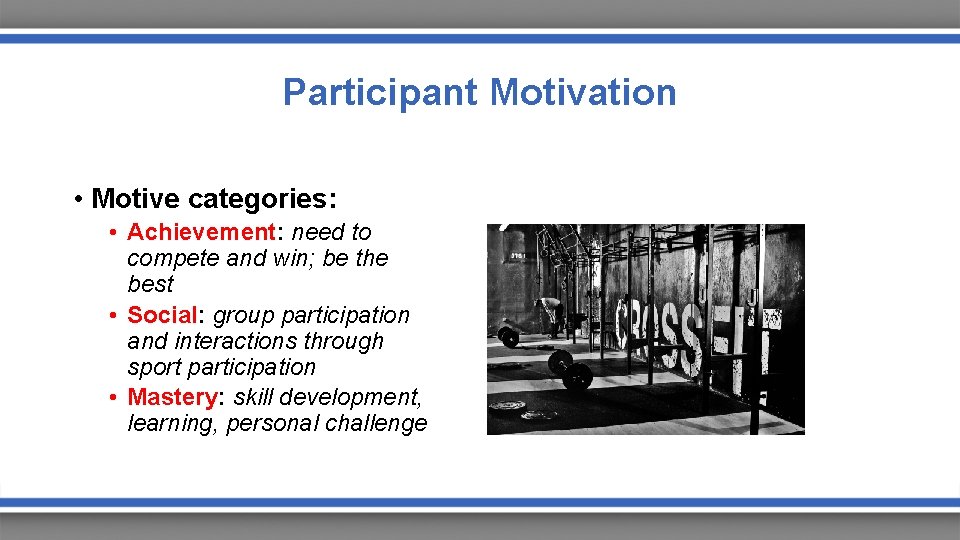 Participant Motivation • Motive categories: • Achievement: need to compete and win; be the