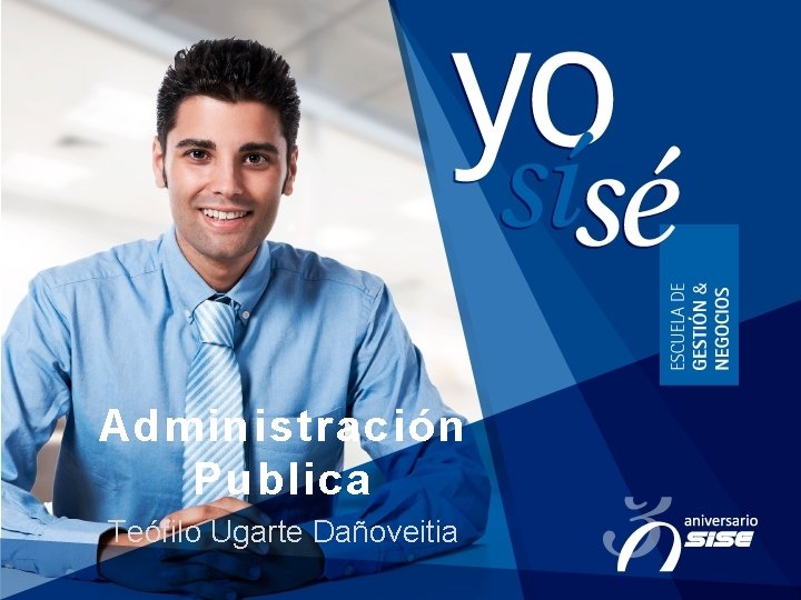 Administración Publica Teófilo Ugarte Dañoveitia 