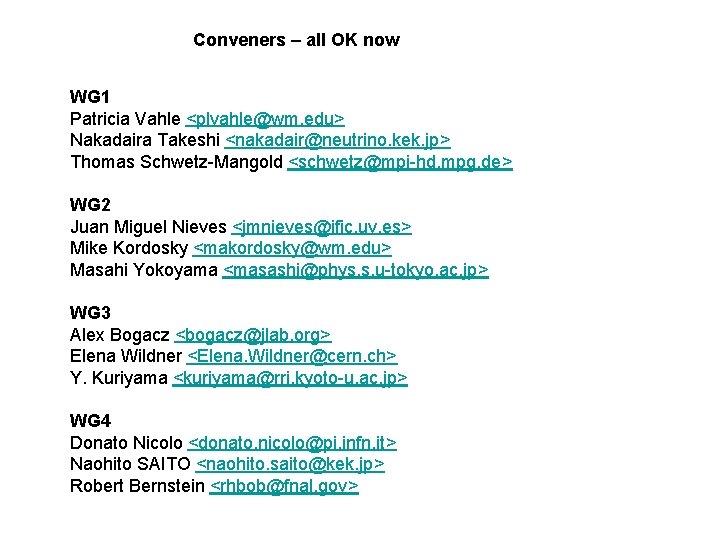 Conveners – all OK now WG 1 Patricia Vahle <plvahle@wm. edu> Nakadaira Takeshi <nakadair@neutrino. Conveners – all OK now WG 1 Patricia Vahle <plvahle@wm. edu> Nakadaira Takeshi <nakadair@neutrino.