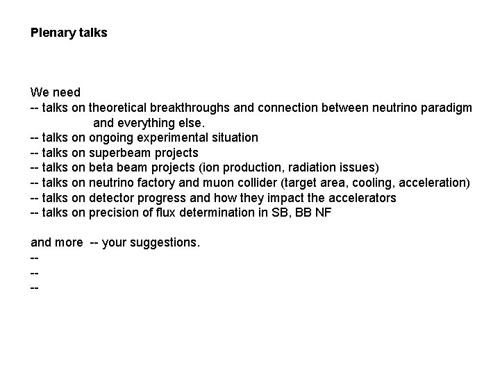 Plenary talks We need -- talks on theoretical breakthroughs and connection between neutrino paradigm Plenary talks We need -- talks on theoretical breakthroughs and connection between neutrino paradigm