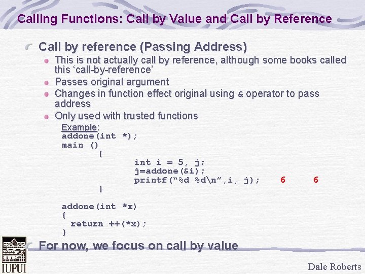 Calling Functions: Call by Value and Call by Reference Call by reference (Passing Address)