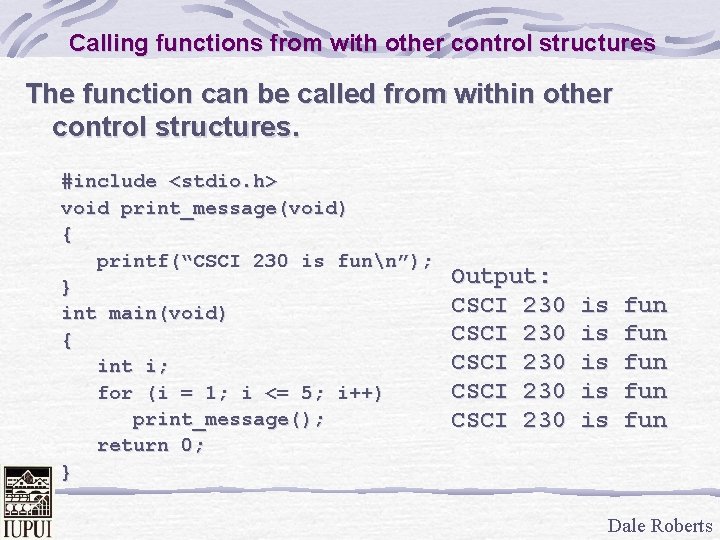 Calling functions from with other control structures The function can be called from within