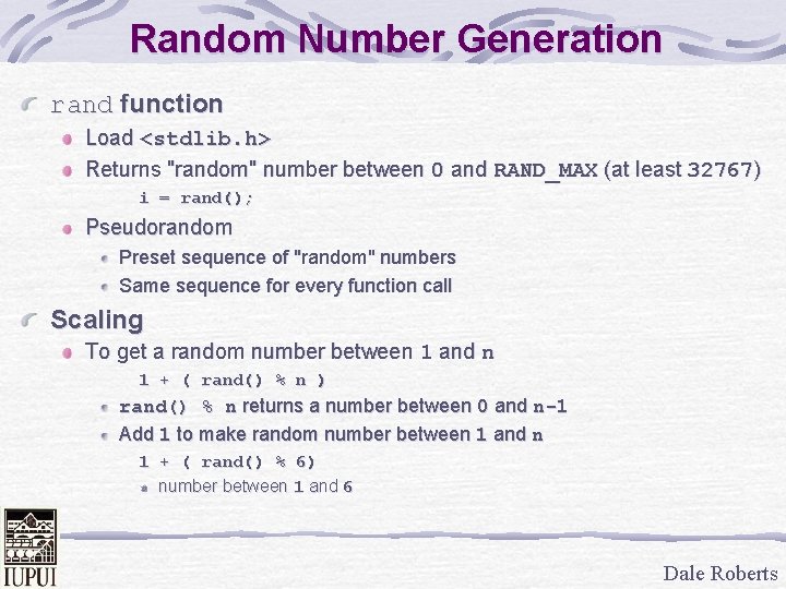 Random Number Generation rand function Load <stdlib. h> Returns "random" number between 0 and