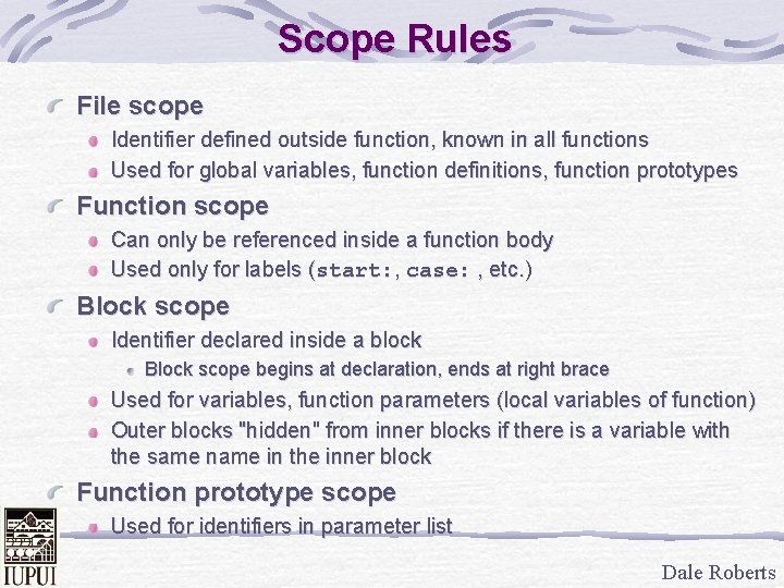 Scope Rules File scope Identifier defined outside function, known in all functions Used for