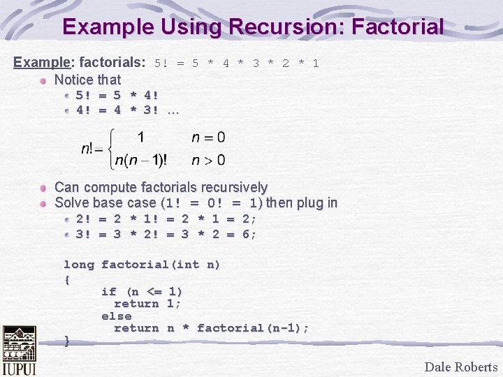 Example Using Recursion: Factorial Example: factorials: 5! = 5 * 4 * 3 *
