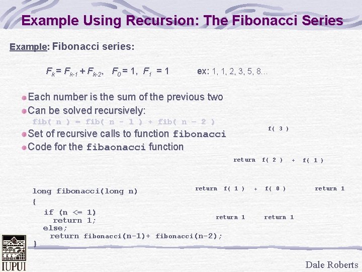 Example Using Recursion: The Fibonacci Series Example: Fibonacci series: Fk = Fk-1 + Fk-2,