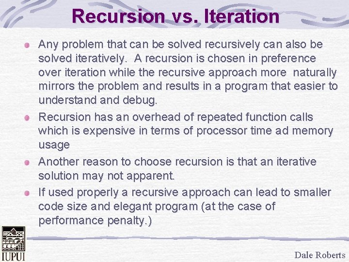 Recursion vs. Iteration Any problem that can be solved recursively can also be solved