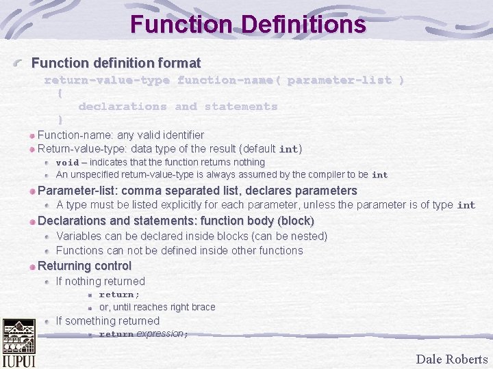 Function Definitions Function definition format return-value-type function-name( parameter-list ) { declarations and statements }