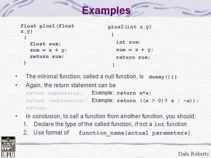 Examples float plus 1(float x, y) { float sum; sum = x + y;