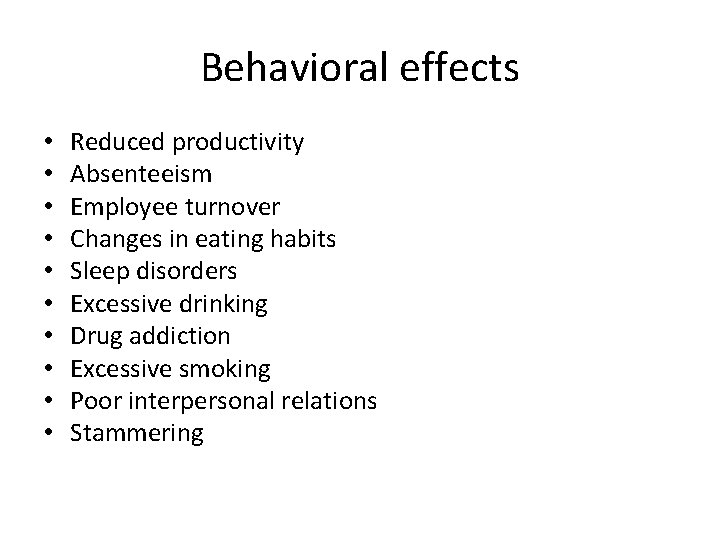 Behavioral effects • • • Reduced productivity Absenteeism Employee turnover Changes in eating habits