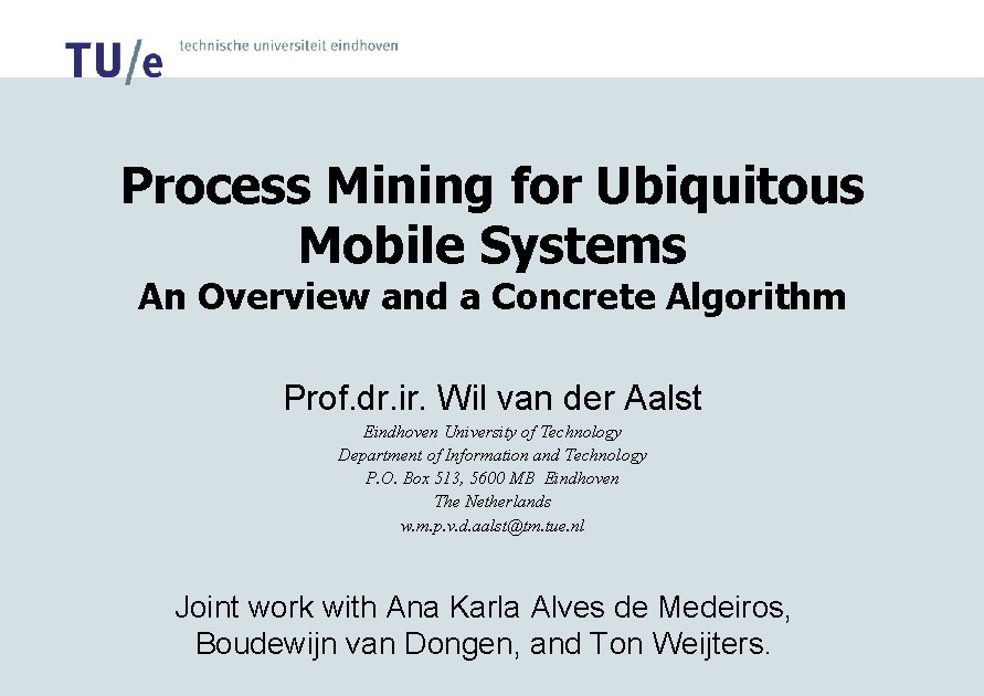 Process Mining for Ubiquitous Mobile Systems An Overview and a Concrete Algorithm Prof. dr.