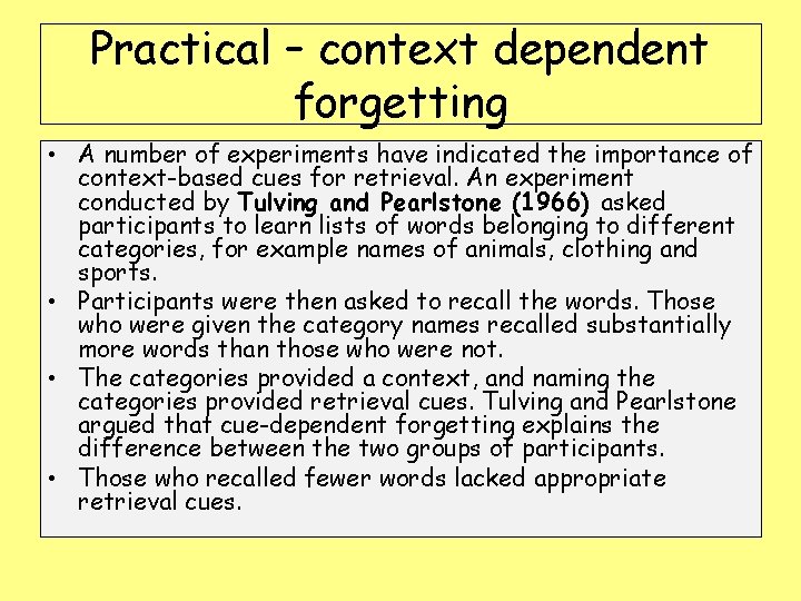 Practical – context dependent forgetting • A number of experiments have indicated the importance