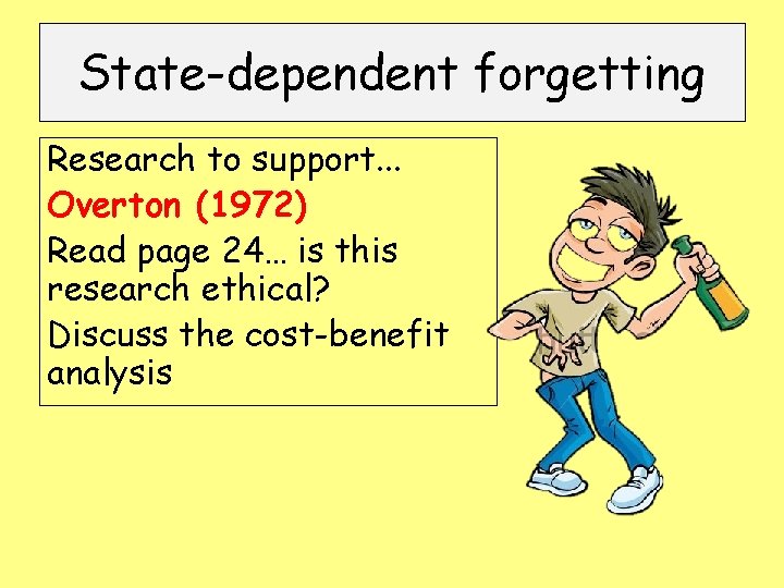 State-dependent forgetting Research to support. . . Overton (1972) Read page 24… is this