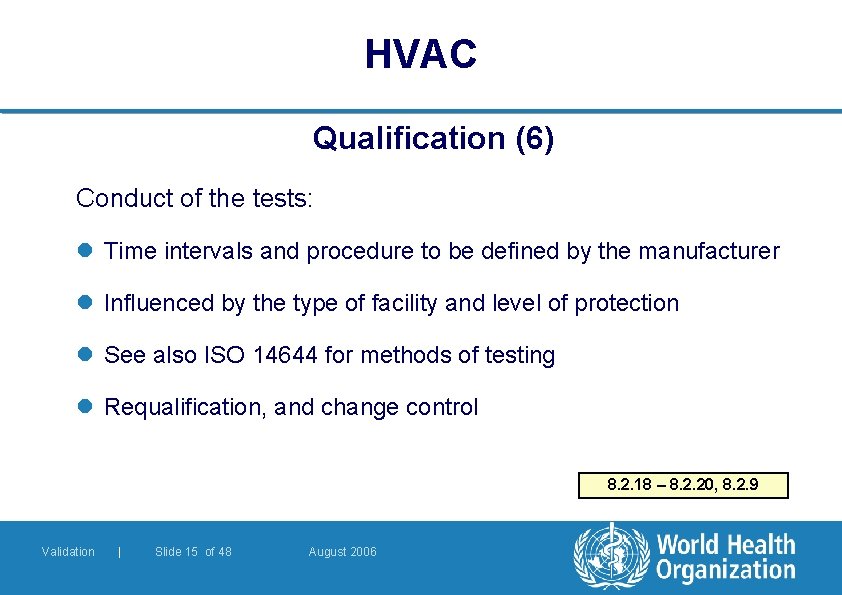 HVAC Qualification (6) Conduct of the tests: l Time intervals and procedure to be