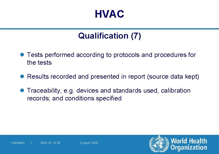 HVAC Qualification (7) l Tests performed according to protocols and procedures for the tests