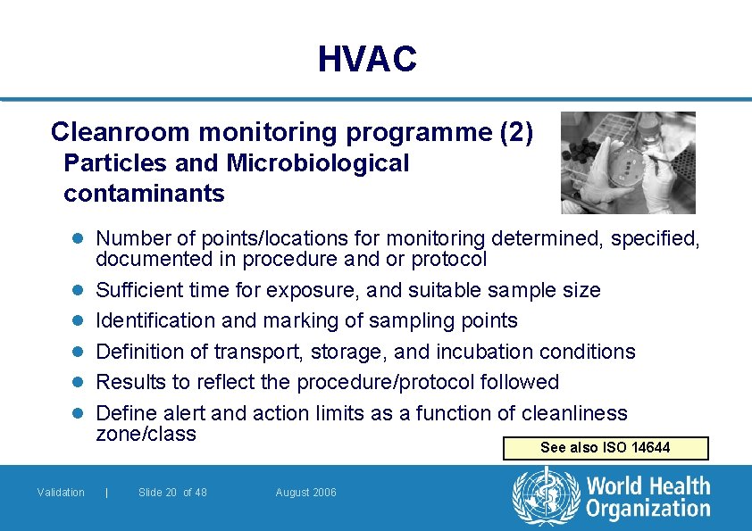 HVAC Cleanroom monitoring programme (2) Particles and Microbiological contaminants l Number of points/locations for
