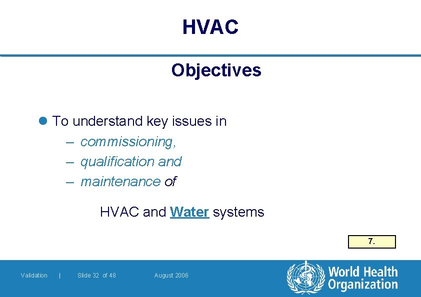 HVAC Objectives l To understand key issues in – commissioning, – qualification and –